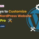 14 Ways to Customize Your WordPress Website Like a Pro