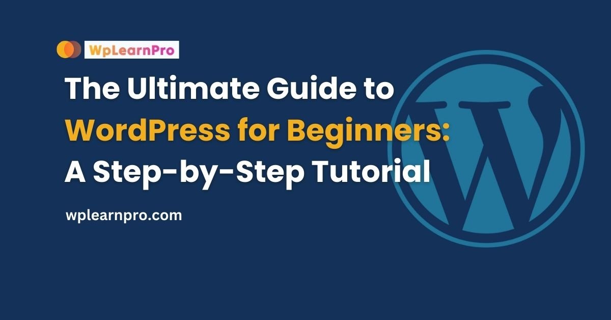 WordPress for Beginners A Beginner's Comprehensive Guide