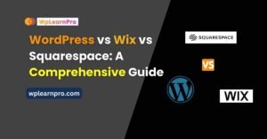 WordPress vs Wix vs Squarespace: A Comprehensive Guide