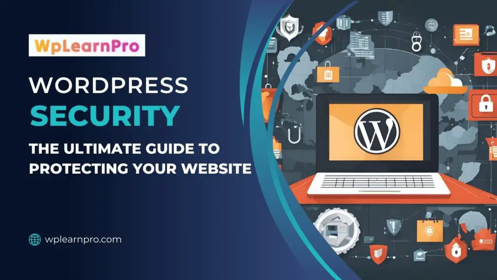 WordPress Security: The Ultimate Guide to Protecting Your Website